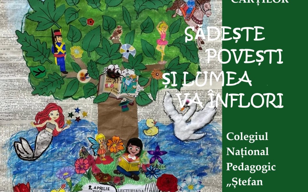 SĂDEȘTE POVEȘTI ȘI LUMEA VA ÎNFLORI!